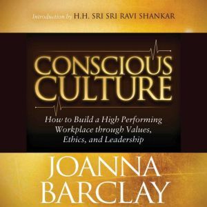 Conscious Culture How to Build a Hig..., Joanna Barclay