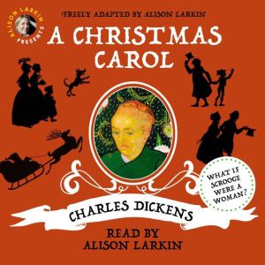 Alison Larkin Presents: A Christmas Carol, Charles Dickens