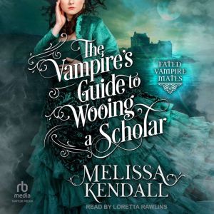The Vampires Guide to Wooing a Schol..., Melissa Kendall