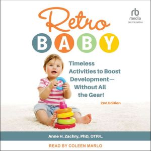 Retro Baby: Timeless Activities to Boost Development - Without All the Gear!, 2nd Edition