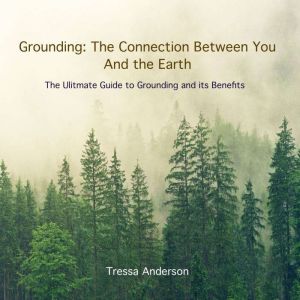 Grounding The Connection Between You..., Tressa Anderson