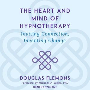 The Heart and Mind of Hypnotherapy, Douglas Flemons