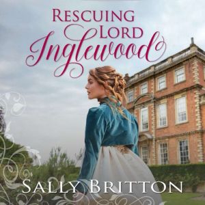 Rescuing Lord Inglewood, Sally Britton