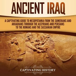 Ancient Iraq A Captivating Guide to ..., Captivating History