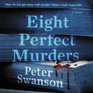 Eight Perfect Murders: A Novel, Peter Swanson