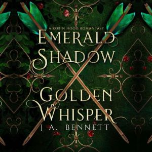 Emerald Shadow, Golden Whisper, J.A. Bennett