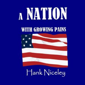 A Nation with Growing Pains, Hank Niceley