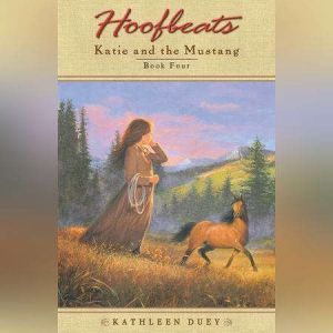 Hoofbeats Katie and the Mustang 4, Kathleen Duey