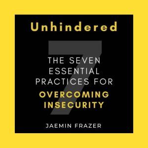 Unhindered. The Seven Essential Pract..., Jaemin Frazer