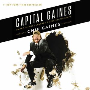 Capital Gaines Smart Things I Learned Doing Stupid Stuff, Chip Gaines