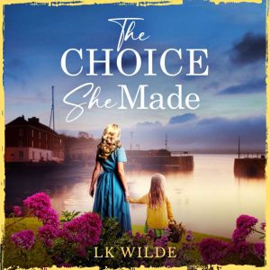 The Choice She Made: An evocative and heartbreaking historical family saga