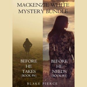 Mackenzie White Mystery Bundle: Before he Takes (#4) and Before he Needs (#5)