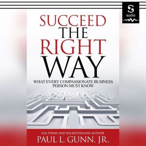Succeed the Right Way, Paul Gunn