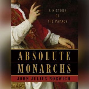 Absolute Monarchs, John Julius Norwich