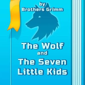 The Wolf And The Seven Little Kids, Jacob Grimm