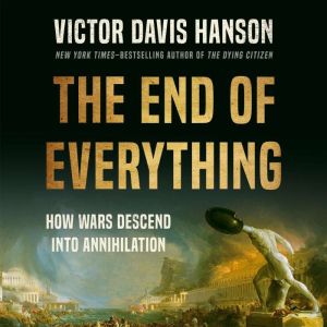 The End of Everything, Victor Davis Hanson