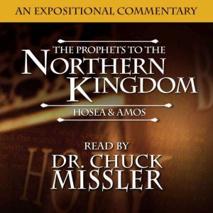 The Prophets to the Northern Kingdom..., Chuck Missler