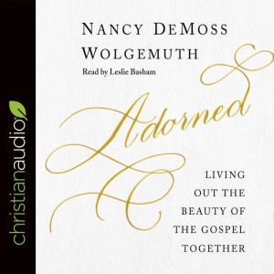 Adorned, Nancy DeMoss Wolgemuth