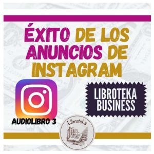 Exito de los Anuncios de Instagram  ..., LIBROTEKA