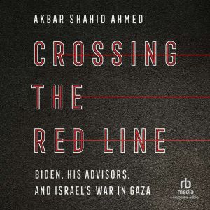 Crossing the Red Line, Akbar Shahid Ahmed