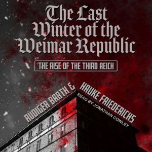 The Last Winter of the Weimar Republi..., Rudiger Barth