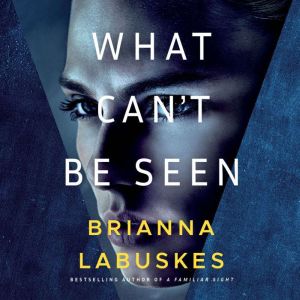 What Cant Be Seen, Brianna Labuskes