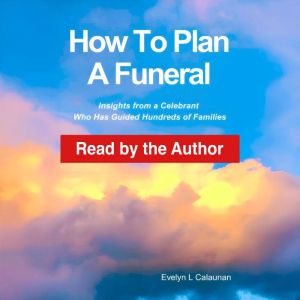 How to Plan a Funeral: Insights from a Celebrant who has Guided Hundreds of Families