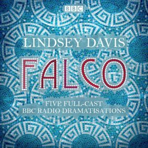 Falco: The Complete BBC Radio collection: Five full-cast dramatisations