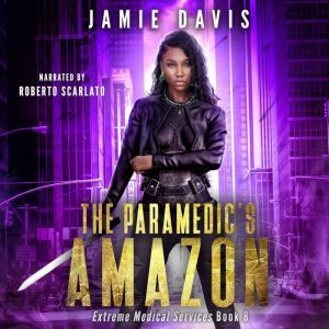 The Paramedic's Amazon: Book 8 in the Extreme Medical Services Series, Jamie Davis