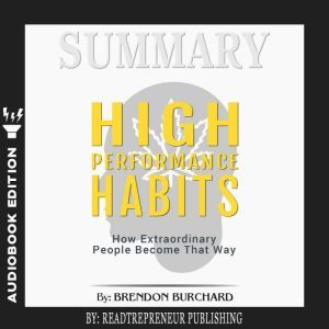 Summary of High Performance Habits H..., Readtrepreneur Publishing