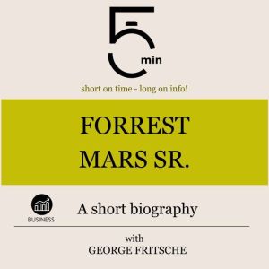 Forrest Mars Sr. A short biography, 5 Minutes