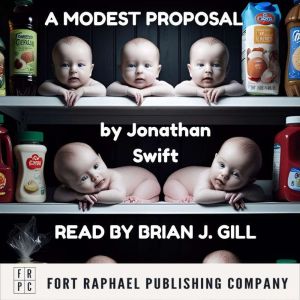 Jonathan Swift's A Modest Proposal - Unabridged