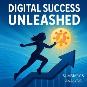 Digital Success Unleashed: Book summary & analysis