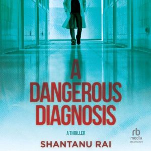 A Dangerous Diagnosis: A Thriller