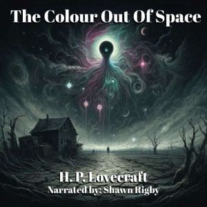 The Colour Out Of Space, H. P. Lovecraft