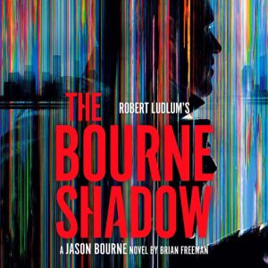 Robert Ludlums The Bourne Shadow, Brian Freeman