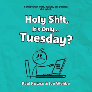 Holy Sh!t, Its Only... Tuesday?, Paul Rowse