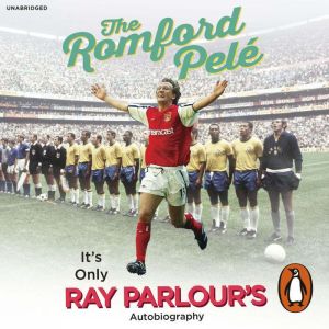The Romford Pel: Its only Ray Parlours autobiography