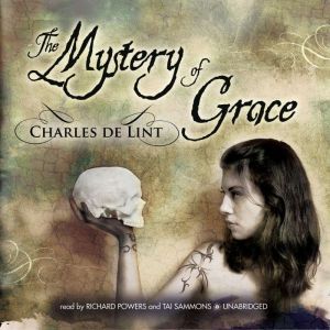 The Mystery of Grace, Charles de Lint