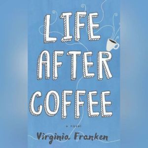 Life After Coffee, Virginia Franken