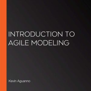 Introduction to Agile Modeling, Kevin Aguanno