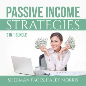 Passive Income Strategies Bundle 2 i..., Sherman Paces and Daley Morris