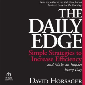 The Daily Edge: Simple Strategies to Increase Efficiency and Make an Impact Every Day