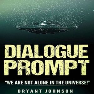 Dialogue Prompt We Are Not Alone in ..., Bryant Johnson