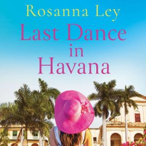Last Dance in Havana: Escape to Cuba with the perfect holiday read!