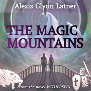 Magic Mountains, Alexis Glynn Latner
