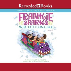 Frankie Sparks and the Big Sled Chall..., Megan Frazer Blakemore