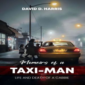 Memoirs Of A TaxiMan, David D. Harris