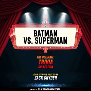 Batman VS. Superman The Ultimate Tr..., Film Trivia Metaverse