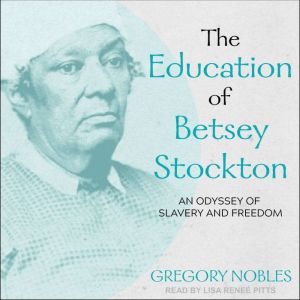 The Education of Betsey Stockton, Gregory Nobles